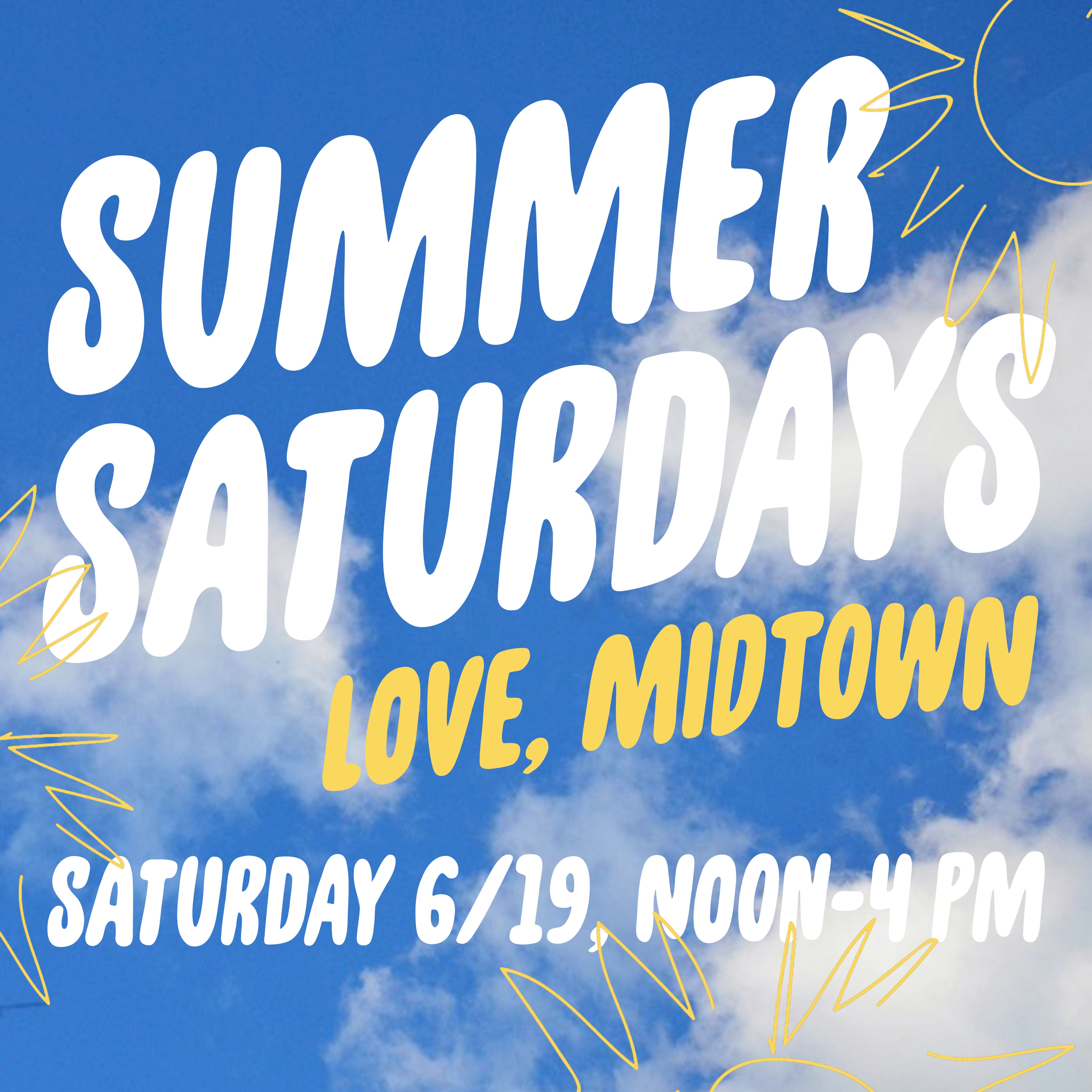 Summer Saturdays! Love, Midtown