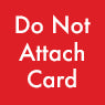 Do Not Attach Card