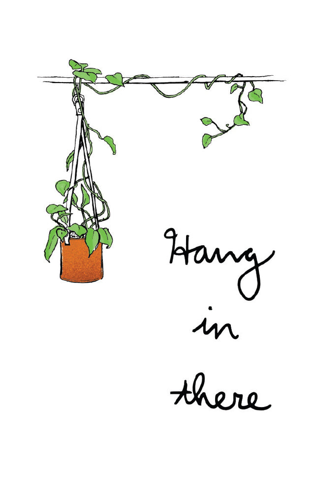 A greeting card with an illustration of a potted plant hanging from the top of the card, with the phrase 'Hang in there' written at the bottom.